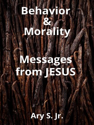 cover image of Behavior and Morality Messages from Jesus